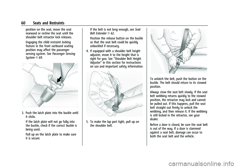 CADILLAC ESCALADE 2023 Owners Manual Cadillac Escalade Owner Manual (GMNA-Localizing-U.S./Canada/Mexico-
16417396) - 2023 - CRC - 5/9/22
60 Seats and Restraints
position on the seat, move the seat
rearward or recline the seat until the
s CADILLAC ESCALADE 2023 Owners Manual Cadillac Escalade Owner Manual (GMNA-Localizing-U.S./Canada/Mexico-
16417396) - 2023 - CRC - 5/9/22
60 Seats and Restraints
position on the seat, move the seat
rearward or recline the seat until the
s