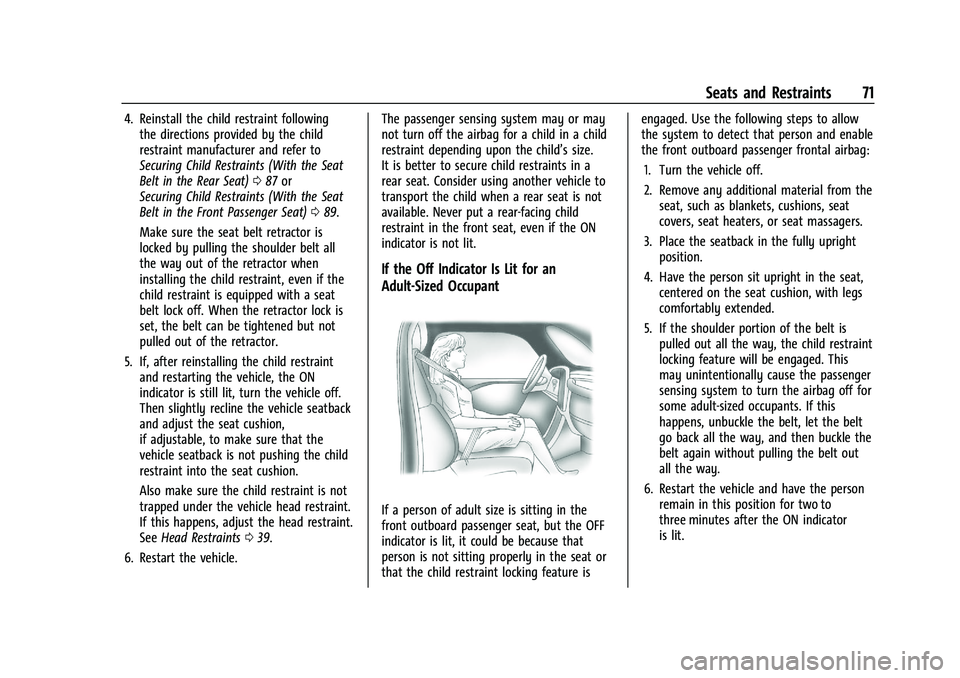 CADILLAC ESCALADE 2023 Manual PDF Cadillac Escalade Owner Manual (GMNA-Localizing-U.S./Canada/Mexico-
16417396) - 2023 - CRC - 5/9/22
Seats and Restraints 71
4. Reinstall the child restraint followingthe directions provided by the chi