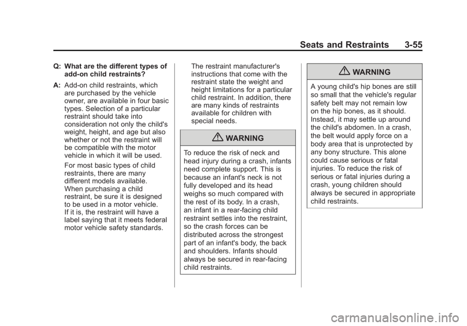 CADILLAC ESCALADE ESV 2011  Owners Manual Black plate (55,1)Cadillac Escalade/Escalade ESV Owner Manual - 2011
Seats and Restraints 3-55Q: What are the different types of
add-on child restraints?
A: Add-on child restraints, which
are purchase