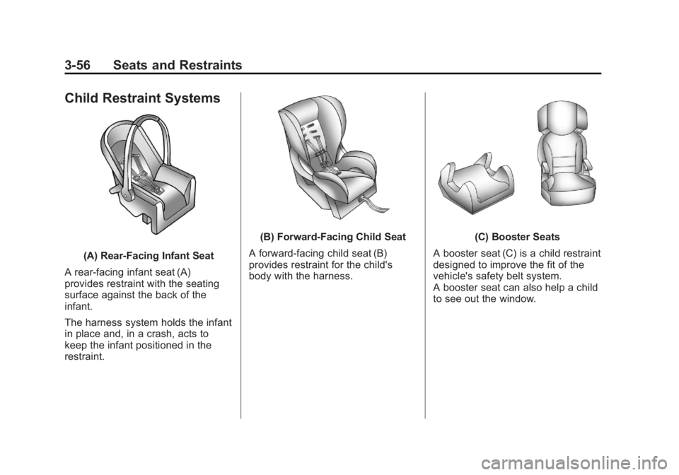CADILLAC ESCALADE ESV 2011  Owners Manual Black plate (56,1)Cadillac Escalade/Escalade ESV Owner Manual - 2011
3-56 Seats and Restraints
Child Restraint Systems
(A) Rear ‐ Facing Infant Seat
A rear-facing infant seat (A)
provides restraint 