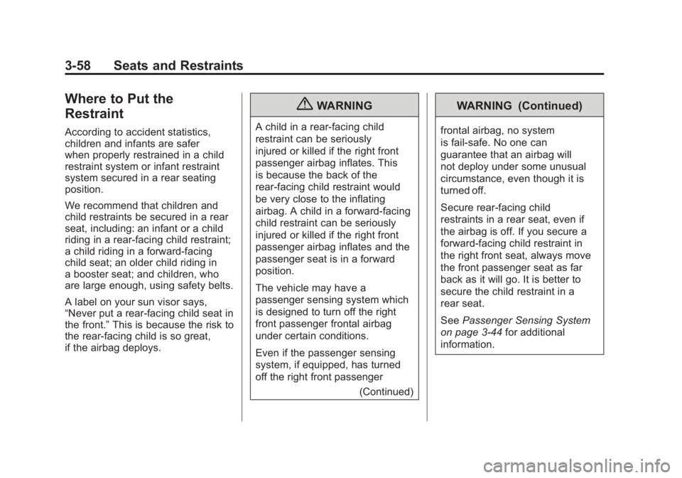 CADILLAC ESCALADE ESV 2011  Owners Manual Black plate (58,1)Cadillac Escalade/Escalade ESV Owner Manual - 2011
3-58 Seats and Restraints
Where to Put the
Restraint According to accident statistics,
children and infants are safer
when properly