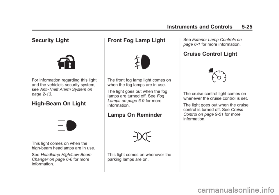 CADILLAC ESCALADE ESV 2011  Owners Manual Black plate (25,1)Cadillac Escalade/Escalade ESV Owner Manual - 2011
Instruments and Controls 5-25
Security Light
For information regarding this light
and the vehicle's security system,
see Anti-T
