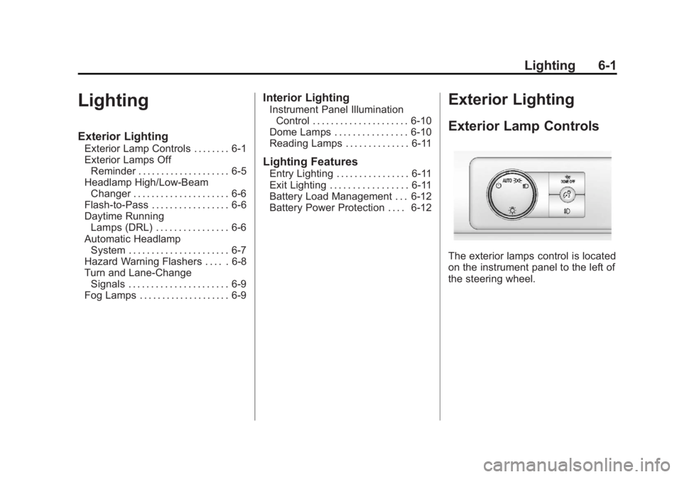 CADILLAC ESCALADE ESV 2011  Owners Manual Black plate (1,1)Cadillac Escalade/Escalade ESV Owner Manual - 2011
Lighting 6-1
Lighting Exterior Lighting Exterior Lamp Controls . . . . . . . . 6-1
Exterior Lamps Off
Reminder . . . . . . . . . . .