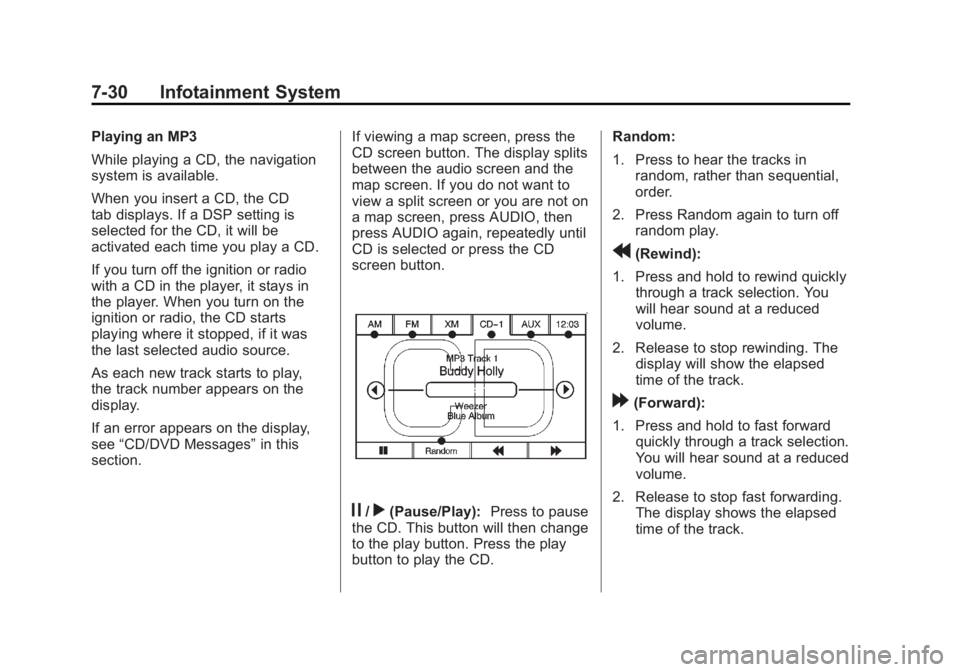 CADILLAC ESCALADE ESV 2011 Repair Manual Black plate (30,1)Cadillac Escalade/Escalade ESV Owner Manual - 2011
7-30 Infotainment System Playing an MP3
While playing a CD, the navigation
system is available.
When you insert a CD, the CD
tab di CADILLAC ESCALADE ESV 2011 Repair Manual Black plate (30,1)Cadillac Escalade/Escalade ESV Owner Manual - 2011
7-30 Infotainment System Playing an MP3
While playing a CD, the navigation
system is available.
When you insert a CD, the CD
tab di