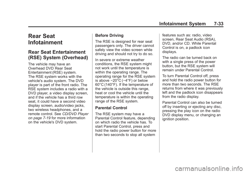 CADILLAC ESCALADE ESV 2011 Repair Manual Black plate (33,1)Cadillac Escalade/Escalade ESV Owner Manual - 2011
Infotainment System 7-33
Rear Seat
Infotainment Rear Seat Entertainment
(RSE) System (Overhead) The vehicle may have an
Overhead DV CADILLAC ESCALADE ESV 2011 Repair Manual Black plate (33,1)Cadillac Escalade/Escalade ESV Owner Manual - 2011
Infotainment System 7-33
Rear Seat
Infotainment Rear Seat Entertainment
(RSE) System (Overhead) The vehicle may have an
Overhead DV