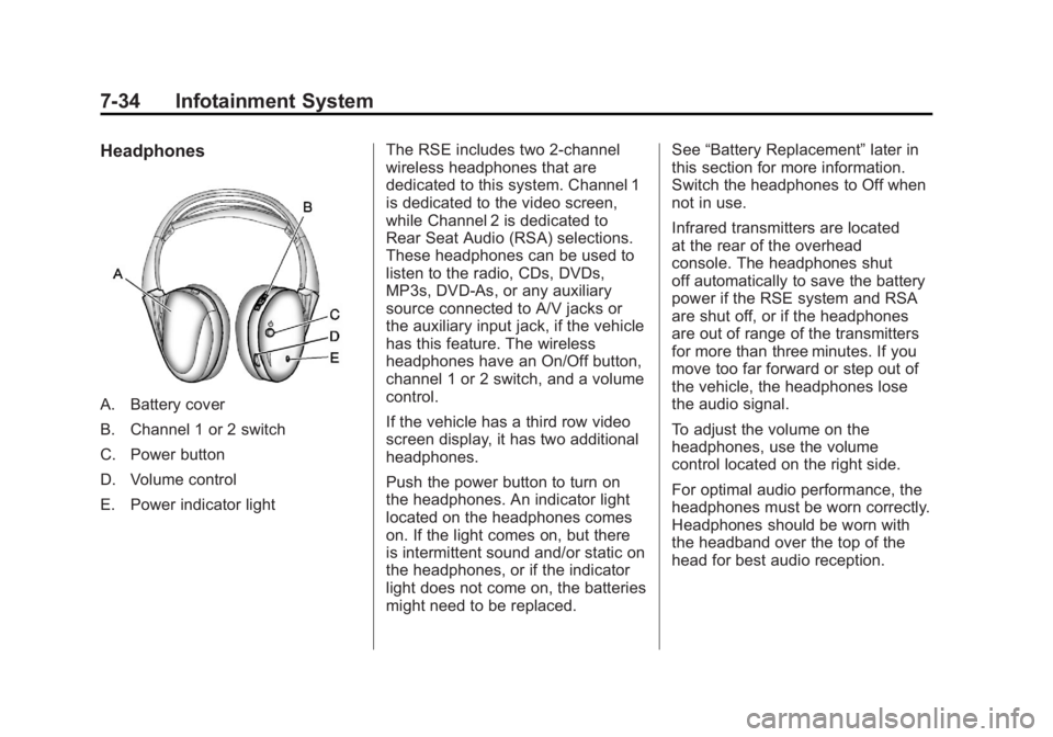 CADILLAC ESCALADE ESV 2011 Repair Manual Black plate (34,1)Cadillac Escalade/Escalade ESV Owner Manual - 2011
7-34 Infotainment System Headphones
A. Battery cover
B. Channel 1 or 2 switch
C. Power button
D. Volume control
E. Power indicator CADILLAC ESCALADE ESV 2011 Repair Manual Black plate (34,1)Cadillac Escalade/Escalade ESV Owner Manual - 2011
7-34 Infotainment System Headphones
A. Battery cover
B. Channel 1 or 2 switch
C. Power button
D. Volume control
E. Power indicator