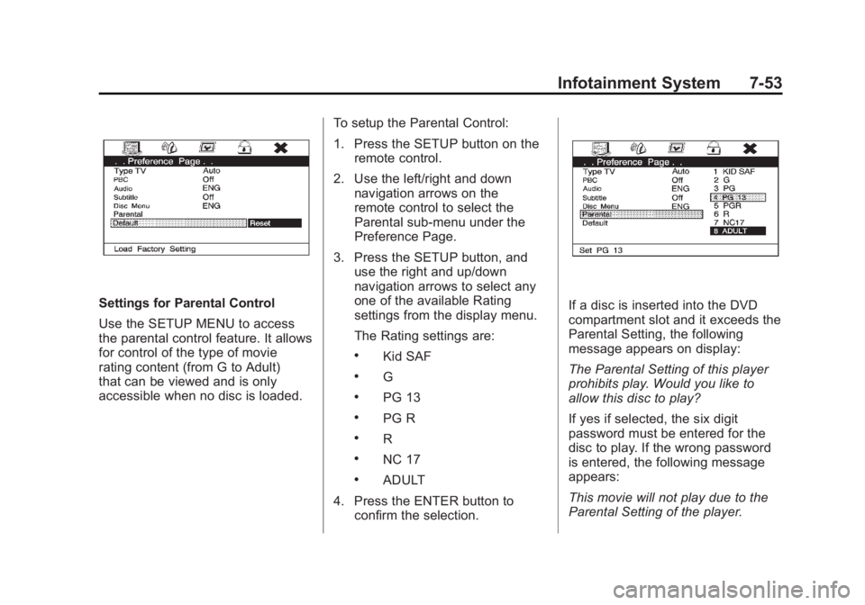 CADILLAC ESCALADE ESV 2011 Manual Online Black plate (53,1)Cadillac Escalade/Escalade ESV Owner Manual - 2011
Infotainment System 7-53
Settings for Parental Control
Use the SETUP MENU to access
the parental control feature. It allows
for con CADILLAC ESCALADE ESV 2011 Manual Online Black plate (53,1)Cadillac Escalade/Escalade ESV Owner Manual - 2011
Infotainment System 7-53
Settings for Parental Control
Use the SETUP MENU to access
the parental control feature. It allows
for con