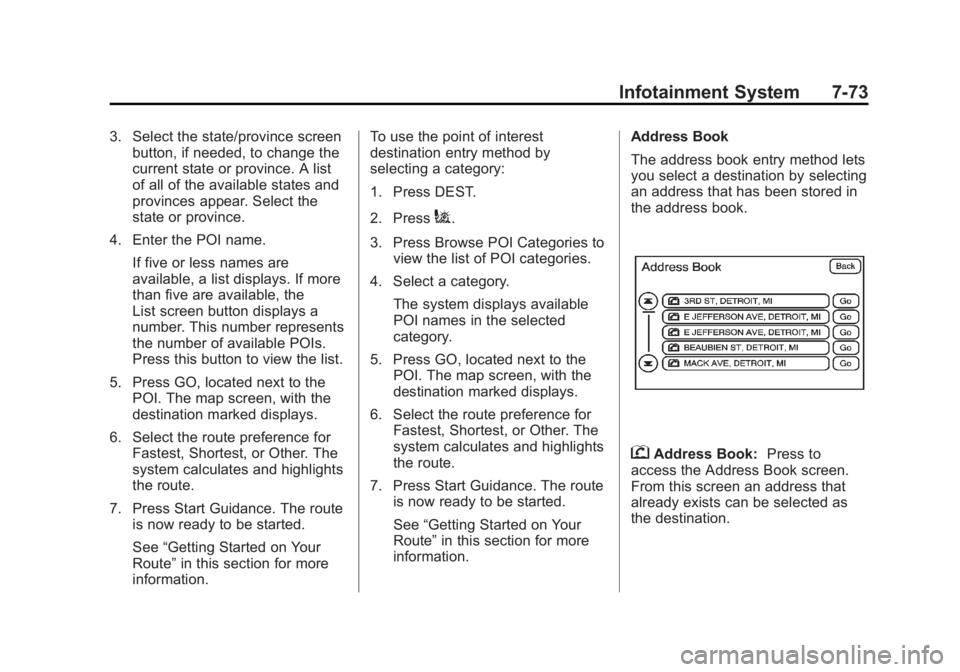 CADILLAC ESCALADE ESV 2011 Owners Manual Black plate (73,1)Cadillac Escalade/Escalade ESV Owner Manual - 2011
Infotainment System 7-733. Select the state/province screen
button, if needed, to change the
current state or province. A list
of a CADILLAC ESCALADE ESV 2011 Owners Manual Black plate (73,1)Cadillac Escalade/Escalade ESV Owner Manual - 2011
Infotainment System 7-733. Select the state/province screen
button, if needed, to change the
current state or province. A list
of a