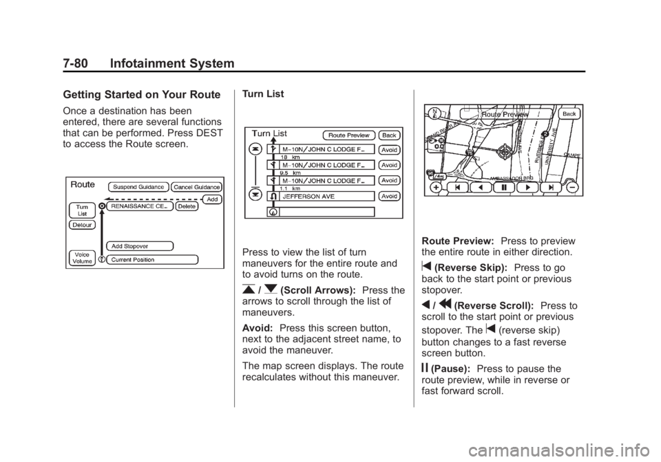 CADILLAC ESCALADE ESV 2011 Owners Manual Black plate (80,1)Cadillac Escalade/Escalade ESV Owner Manual - 2011
7-80 Infotainment System Getting Started on Your Route Once a destination has been
entered, there are several functions
that can be CADILLAC ESCALADE ESV 2011 Owners Manual Black plate (80,1)Cadillac Escalade/Escalade ESV Owner Manual - 2011
7-80 Infotainment System Getting Started on Your Route Once a destination has been
entered, there are several functions
that can be