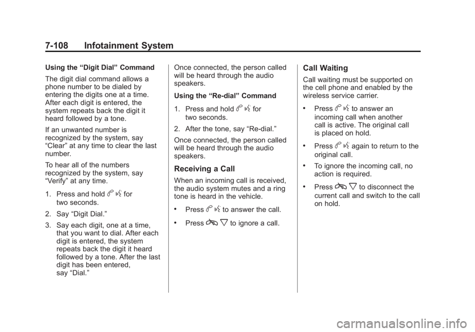 CADILLAC ESCALADE ESV 2011  Owners Manual Black plate (108,1)Cadillac Escalade/Escalade ESV Owner Manual - 2011
7-108 Infotainment System Using the “ Digit Dial ” Command
The digit dial command allows a
phone number to be dialed by
enteri