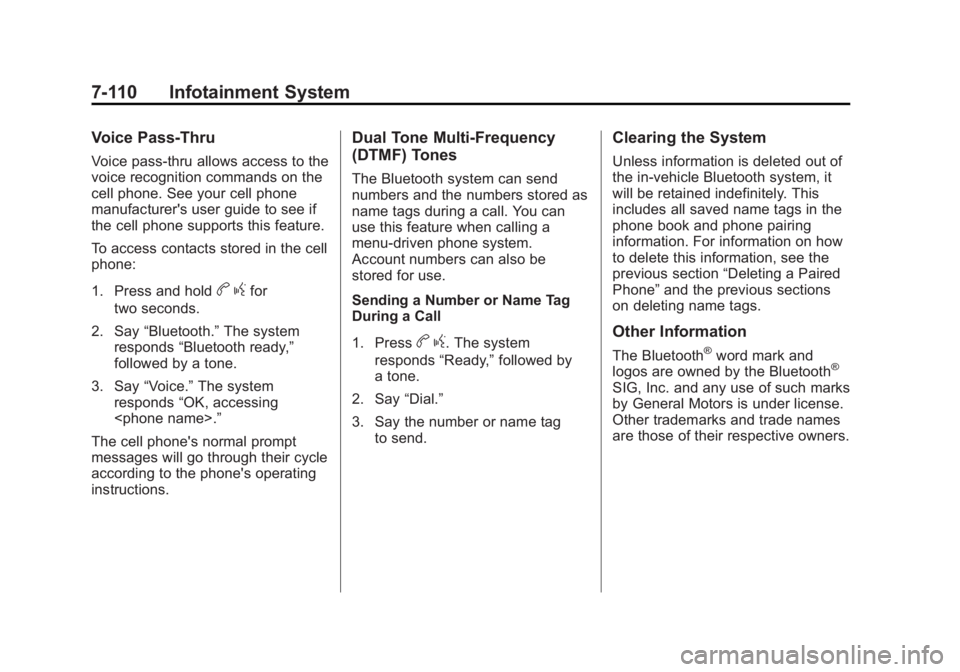 CADILLAC ESCALADE ESV 2011  Owners Manual Black plate (110,1)Cadillac Escalade/Escalade ESV Owner Manual - 2011
7-110 Infotainment System Voice Pass-Thru Voice pass ‐ thru allows access to the
voice recognition commands on the
cell phone. S