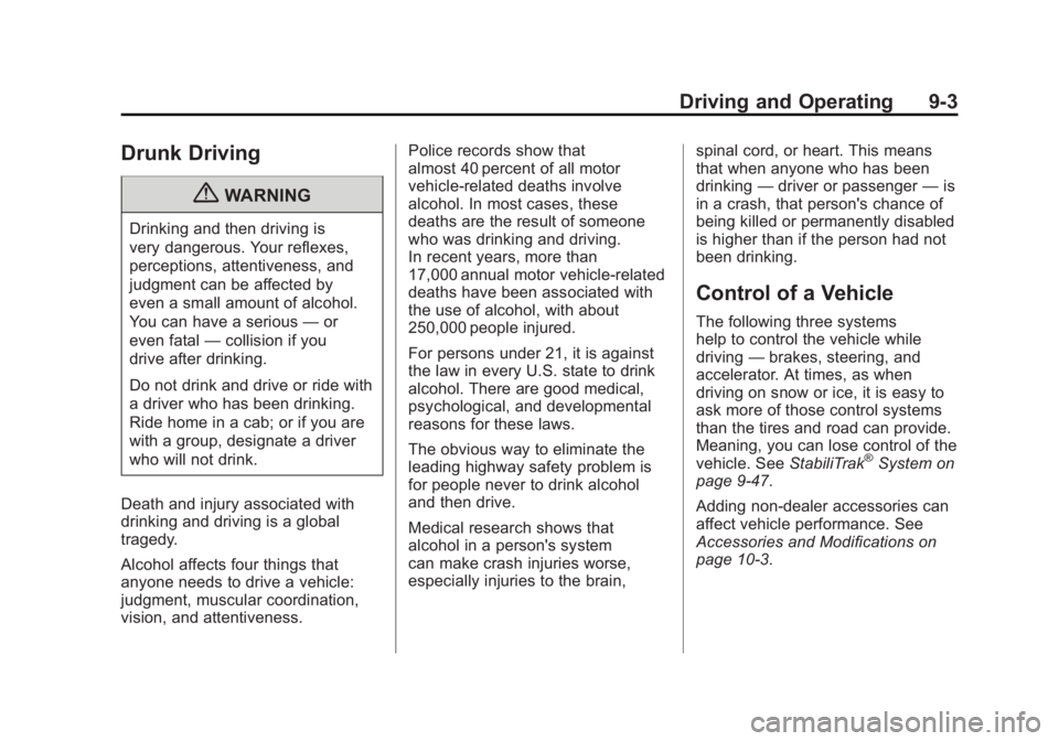 CADILLAC ESCALADE ESV 2011  Owners Manual Black plate (3,1)Cadillac Escalade/Escalade ESV Owner Manual - 2011
Driving and Operating 9-3
Drunk Driving
{ WARNINGDrinking and then driving is
very dangerous. Your reflexes,
perceptions, attentiven