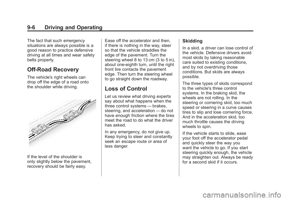 CADILLAC ESCALADE ESV 2011  Owners Manual Black plate (6,1)Cadillac Escalade/Escalade ESV Owner Manual - 2011
9-6 Driving and Operating The fact that such emergency
situations are always possible is a
good reason to practice defensive
driving
