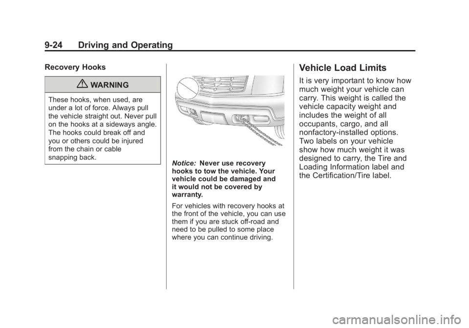CADILLAC ESCALADE ESV 2011 Owners Manual Black plate (24,1)Cadillac Escalade/Escalade ESV Owner Manual - 2011
9-24 Driving and Operating Recovery Hooks
{ WARNINGThese hooks, when used, are
under a lot of force. Always pull
the vehicle straig CADILLAC ESCALADE ESV 2011 Owners Manual Black plate (24,1)Cadillac Escalade/Escalade ESV Owner Manual - 2011
9-24 Driving and Operating Recovery Hooks
{ WARNINGThese hooks, when used, are
under a lot of force. Always pull
the vehicle straig