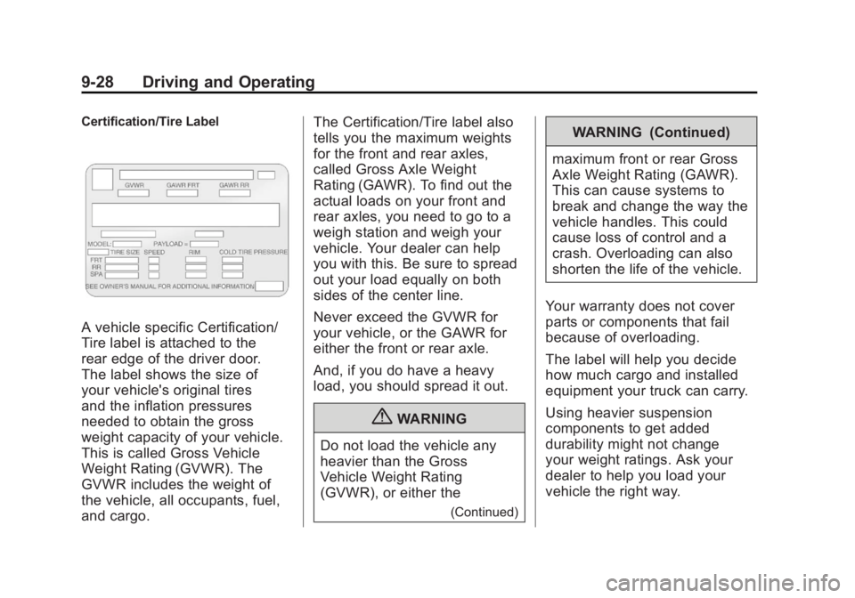 CADILLAC ESCALADE ESV 2011 Owners Manual Black plate (28,1)Cadillac Escalade/Escalade ESV Owner Manual - 2011
9-28 Driving and Operating Certification/Tire Label
A vehicle specific Certification/
Tire label is attached to the
rear edge of th CADILLAC ESCALADE ESV 2011 Owners Manual Black plate (28,1)Cadillac Escalade/Escalade ESV Owner Manual - 2011
9-28 Driving and Operating Certification/Tire Label
A vehicle specific Certification/
Tire label is attached to the
rear edge of th