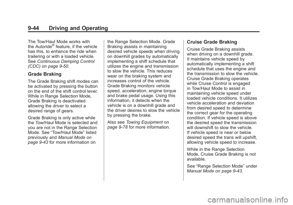 CADILLAC ESCALADE ESV 2011  Owners Manual Black plate (44,1)Cadillac Escalade/Escalade ESV Owner Manual - 2011
9-44 Driving and Operating The Tow/Haul Mode works with
the Autoride ®
feature, if the vehicle
has this, to enhance the ride when
