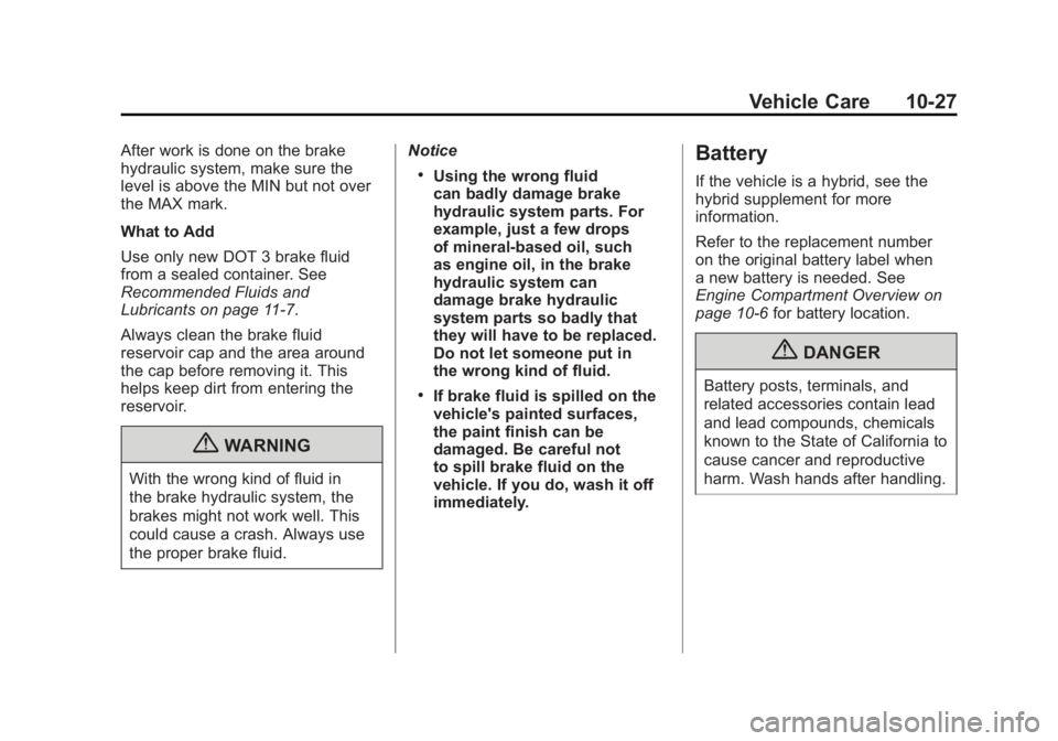 CADILLAC ESCALADE ESV 2011  Owners Manual Black plate (27,1)Cadillac Escalade/Escalade ESV Owner Manual - 2011
Vehicle Care 10-27After work is done on the brake
hydraulic system, make sure the
level is above the MIN but not over
the MAX mark.