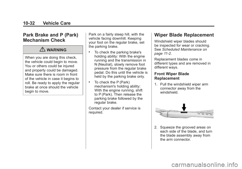 CADILLAC ESCALADE ESV 2011  Owners Manual Black plate (32,1)Cadillac Escalade/Escalade ESV Owner Manual - 2011
10-32 Vehicle Care
Park Brake and P (Park)
Mechanism Check
{ WARNINGWhen you are doing this check,
the vehicle could begin to move.