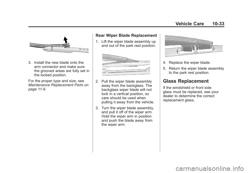 CADILLAC ESCALADE ESV 2011  Owners Manual Black plate (33,1)Cadillac Escalade/Escalade ESV Owner Manual - 2011
Vehicle Care 10-33
3. Install the new blade onto the
arm connector and make sure
the grooved areas are fully set in
the locked posi