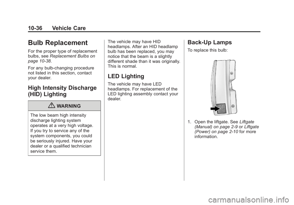 CADILLAC ESCALADE ESV 2011  Owners Manual Black plate (36,1)Cadillac Escalade/Escalade ESV Owner Manual - 2011
10-36 Vehicle Care
Bulb Replacement For the proper type of replacement
bulbs, see Replacement Bulbs on
page 10 ‑ 38 .
For any bul