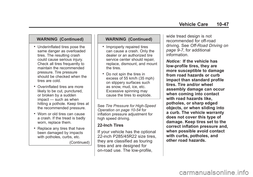 CADILLAC ESCALADE ESV 2011 Owners Manual Black plate (47,1)Cadillac Escalade/Escalade ESV Owner Manual - 2011
Vehicle Care 10-47WARNING (Continued) .
Underinflated tires pose the
same danger as overloaded
tires. The resulting crash
could cau CADILLAC ESCALADE ESV 2011 Owners Manual Black plate (47,1)Cadillac Escalade/Escalade ESV Owner Manual - 2011
Vehicle Care 10-47WARNING (Continued) .
Underinflated tires pose the
same danger as overloaded
tires. The resulting crash
could cau