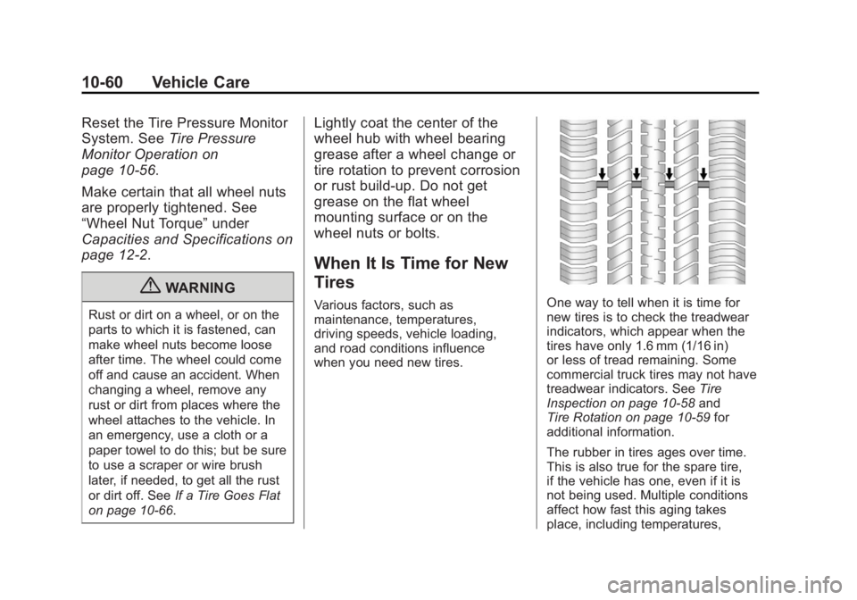 CADILLAC ESCALADE ESV 2011  Owners Manual Black plate (60,1)Cadillac Escalade/Escalade ESV Owner Manual - 2011
10-60 Vehicle Care Reset the Tire Pressure Monitor
System. See Tire Pressure
Monitor Operation on
page 10 ‑ 56 .
Make certain tha