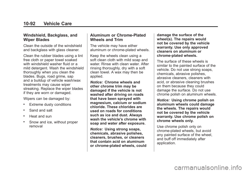 CADILLAC ESCALADE ESV 2011 Owners Manual Black plate (92,1)Cadillac Escalade/Escalade ESV Owner Manual - 2011
10-92 Vehicle Care Windshield, Backglass, and
Wiper Blades Clean the outside of the windshield
and backglass with glass cleaner.
Cl CADILLAC ESCALADE ESV 2011 Owners Manual Black plate (92,1)Cadillac Escalade/Escalade ESV Owner Manual - 2011
10-92 Vehicle Care Windshield, Backglass, and
Wiper Blades Clean the outside of the windshield
and backglass with glass cleaner.
Cl