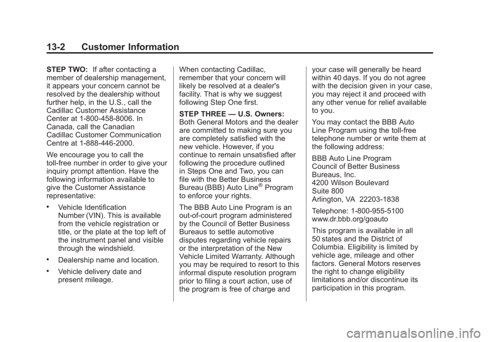 CADILLAC ESCALADE ESV 2011  Owners Manual Black plate (2,1)Cadillac Escalade/Escalade ESV Owner Manual - 2011
13-2 Customer Information STEP TWO: If after contacting a
member of dealership management,
it appears your concern cannot be
resolve