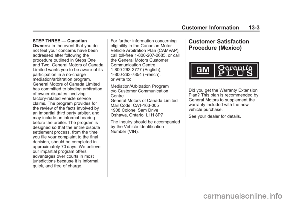 CADILLAC ESCALADE ESV 2011  Owners Manual Black plate (3,1)Cadillac Escalade/Escalade ESV Owner Manual - 2011
Customer Information 13-3STEP THREE — Canadian
Owners: In the event that you do
not feel your concerns have been
addressed after f
