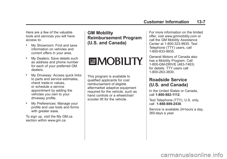 CADILLAC ESCALADE ESV 2011  Owners Manual Black plate (7,1)Cadillac Escalade/Escalade ESV Owner Manual - 2011
Customer Information 13-7Here are a few of the valuable
tools and services you will have
access to: .
My Showroom: Find and save
inf