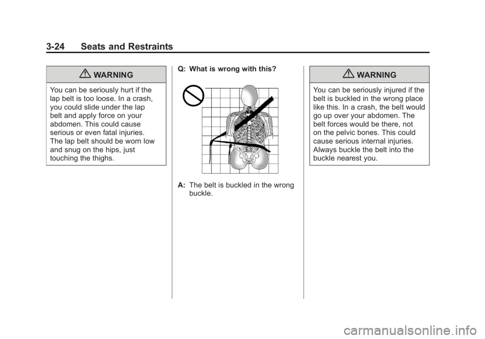 CADILLAC ESCALADE ESV 2011 Manual PDF Black plate (24,1)Cadillac Escalade/Escalade ESV Owner Manual - 2011
3-24 Seats and Restraints
{ WARNINGYou can be seriously hurt if the
lap belt is too loose. In a crash,
you could slide under the la CADILLAC ESCALADE ESV 2011 Manual PDF Black plate (24,1)Cadillac Escalade/Escalade ESV Owner Manual - 2011
3-24 Seats and Restraints
{ WARNINGYou can be seriously hurt if the
lap belt is too loose. In a crash,
you could slide under the la