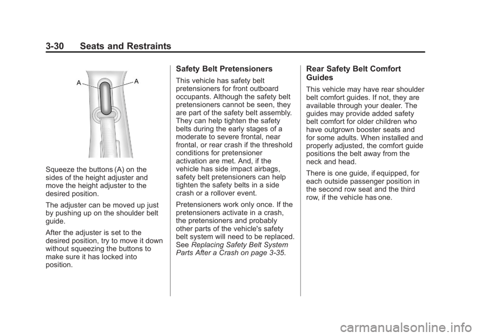 CADILLAC ESCALADE ESV 2011 Manual Online Black plate (30,1)Cadillac Escalade/Escalade ESV Owner Manual - 2011
3-30 Seats and Restraints
Squeeze the buttons (A) on the
sides of the height adjuster and
move the height adjuster to the
desired p
