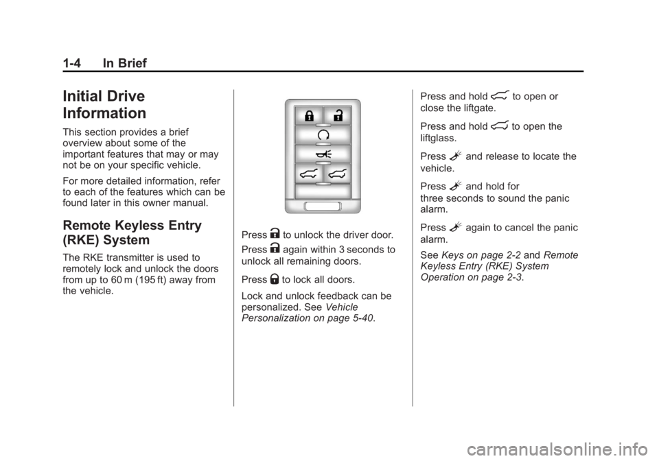 CADILLAC ESCALADE ESV 2011  Owners Manual Black plate (4,1)Cadillac Escalade/Escalade ESV Owner Manual - 2011
1-4 In Brief
Initial Drive
Information This section provides a brief
overview about some of the
important features that may or may
n