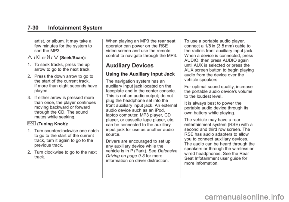 CADILLAC ESCALADE ESV 2012 User Guide Black plate (30,1)Cadillac Escalade/Escalade ESV Owner Manual - 2012 - 2nd CRC - 11/29/11
7-30 Infotainment System artist, or album. It may take a
few minutes for the system to
sort the MP3.
y /
© or CADILLAC ESCALADE ESV 2012 User Guide Black plate (30,1)Cadillac Escalade/Escalade ESV Owner Manual - 2012 - 2nd CRC - 11/29/11
7-30 Infotainment System artist, or album. It may take a
few minutes for the system to
sort the MP3.
y /
© or