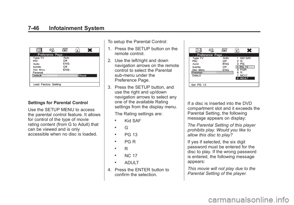 CADILLAC ESCALADE ESV 2012 Owners Manual Black plate (46,1)Cadillac Escalade/Escalade ESV Owner Manual - 2012 - 2nd CRC - 11/29/11
7-46 Infotainment System
Settings for Parental Control
Use the SETUP MENU to access
the parental control featu CADILLAC ESCALADE ESV 2012 Owners Manual Black plate (46,1)Cadillac Escalade/Escalade ESV Owner Manual - 2012 - 2nd CRC - 11/29/11
7-46 Infotainment System
Settings for Parental Control
Use the SETUP MENU to access
the parental control featu