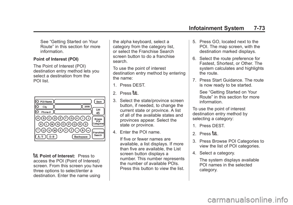 CADILLAC ESCALADE ESV 2012 Owners Manual Black plate (73,1)Cadillac Escalade/Escalade ESV Owner Manual - 2012 - 2nd CRC - 11/29/11
Infotainment System 7-73See “ Getting Started on Your
Route ” in this section for more
information.
Point CADILLAC ESCALADE ESV 2012 Owners Manual Black plate (73,1)Cadillac Escalade/Escalade ESV Owner Manual - 2012 - 2nd CRC - 11/29/11
Infotainment System 7-73See “ Getting Started on Your
Route ” in this section for more
information.
Point