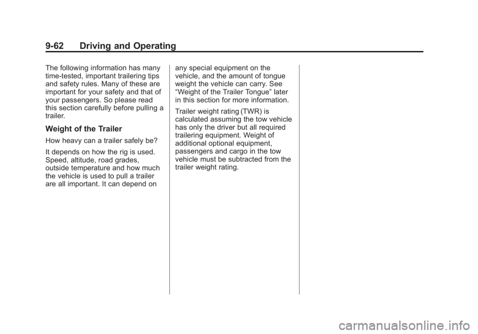 CADILLAC ESCALADE ESV 2012 Owners Manual Black plate (62,1)Cadillac Escalade/Escalade ESV Owner Manual - 2012 - 2nd CRC - 11/29/11
9-62 Driving and Operating The following information has many
time-tested, important trailering tips
and safet CADILLAC ESCALADE ESV 2012 Owners Manual Black plate (62,1)Cadillac Escalade/Escalade ESV Owner Manual - 2012 - 2nd CRC - 11/29/11
9-62 Driving and Operating The following information has many
time-tested, important trailering tips
and safet