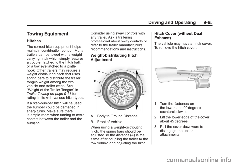 CADILLAC ESCALADE ESV 2012 User Guide Black plate (65,1)Cadillac Escalade/Escalade ESV Owner Manual - 2012 - 2nd CRC - 11/29/11
Driving and Operating 9-65
Towing Equipment Hitches The correct hitch equipment helps
maintain combination con CADILLAC ESCALADE ESV 2012 User Guide Black plate (65,1)Cadillac Escalade/Escalade ESV Owner Manual - 2012 - 2nd CRC - 11/29/11
Driving and Operating 9-65
Towing Equipment Hitches The correct hitch equipment helps
maintain combination con