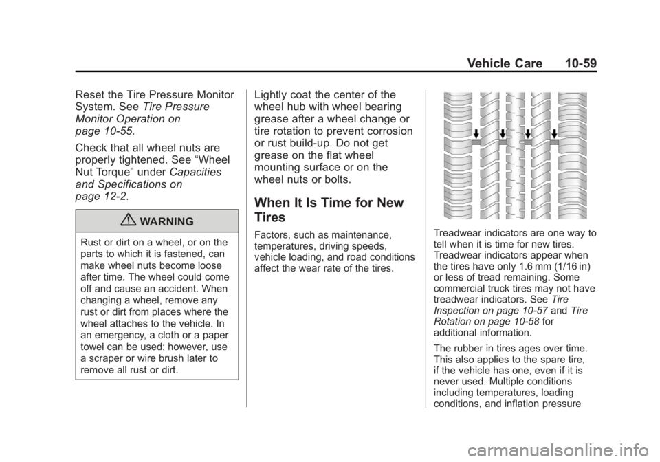 CADILLAC ESCALADE ESV 2012 Service Manual Black plate (59,1)Cadillac Escalade/Escalade ESV Owner Manual - 2012 - 2nd CRC - 11/29/11
Vehicle Care 10-59Reset the Tire Pressure Monitor
System. See Tire Pressure
Monitor Operation on
page 10 ‑ 5