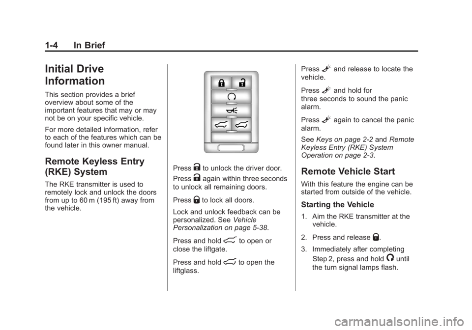 CADILLAC ESCALADE ESV 2012  Owners Manual Black plate (4,1)Cadillac Escalade/Escalade ESV Owner Manual - 2012 - 2nd CRC - 11/29/11
1-4 In Brief
Initial Drive
Information This section provides a brief
overview about some of the
important featu