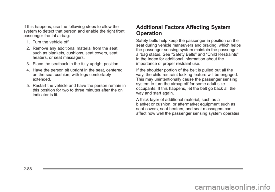 CADILLAC ESCALADE ESV 2010  Owners Manual Black plate (88,1)Cadillac Escalade/Escalade ESV Owner Manual - 2010
If this happens, use the following steps to allow the
system to detect that person and enable the right front
passenger frontal air