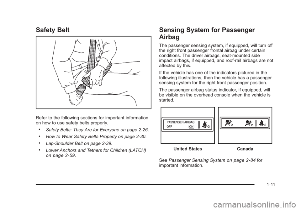 CADILLAC ESCALADE ESV 2010 User Guide Black plate (11,1)Cadillac Escalade/Escalade ESV Owner Manual - 2010
Safety Belt
Refer to the following sections for important information
on how to use safety belts properly. .
Safety Belts: They Are CADILLAC ESCALADE ESV 2010 User Guide Black plate (11,1)Cadillac Escalade/Escalade ESV Owner Manual - 2010
Safety Belt
Refer to the following sections for important information
on how to use safety belts properly. .
Safety Belts: They Are