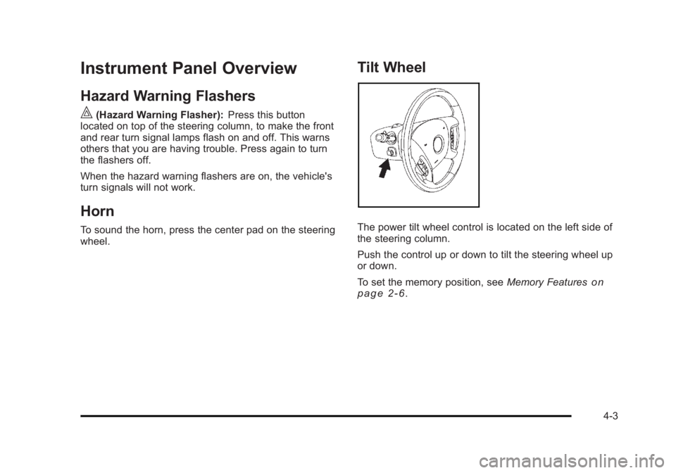 CADILLAC ESCALADE ESV 2010 Owners Manual Black plate (3,1)Cadillac Escalade/Escalade ESV Owner Manual - 2010
Instrument Panel Overview Hazard Warning Flashers | (Hazard Warning Flasher): Press this button
located on top of the steering colum CADILLAC ESCALADE ESV 2010 Owners Manual Black plate (3,1)Cadillac Escalade/Escalade ESV Owner Manual - 2010
Instrument Panel Overview Hazard Warning Flashers | (Hazard Warning Flasher): Press this button
located on top of the steering colum