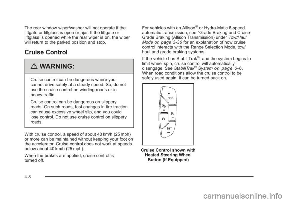 CADILLAC ESCALADE ESV 2010 Owners Manual Black plate (8,1)Cadillac Escalade/Escalade ESV Owner Manual - 2010
The rear window wiper/washer will not operate if the
liftgate or liftglass is open or ajar. If the liftgate or
liftglass is opened w CADILLAC ESCALADE ESV 2010 Owners Manual Black plate (8,1)Cadillac Escalade/Escalade ESV Owner Manual - 2010
The rear window wiper/washer will not operate if the
liftgate or liftglass is open or ajar. If the liftgate or
liftglass is opened w