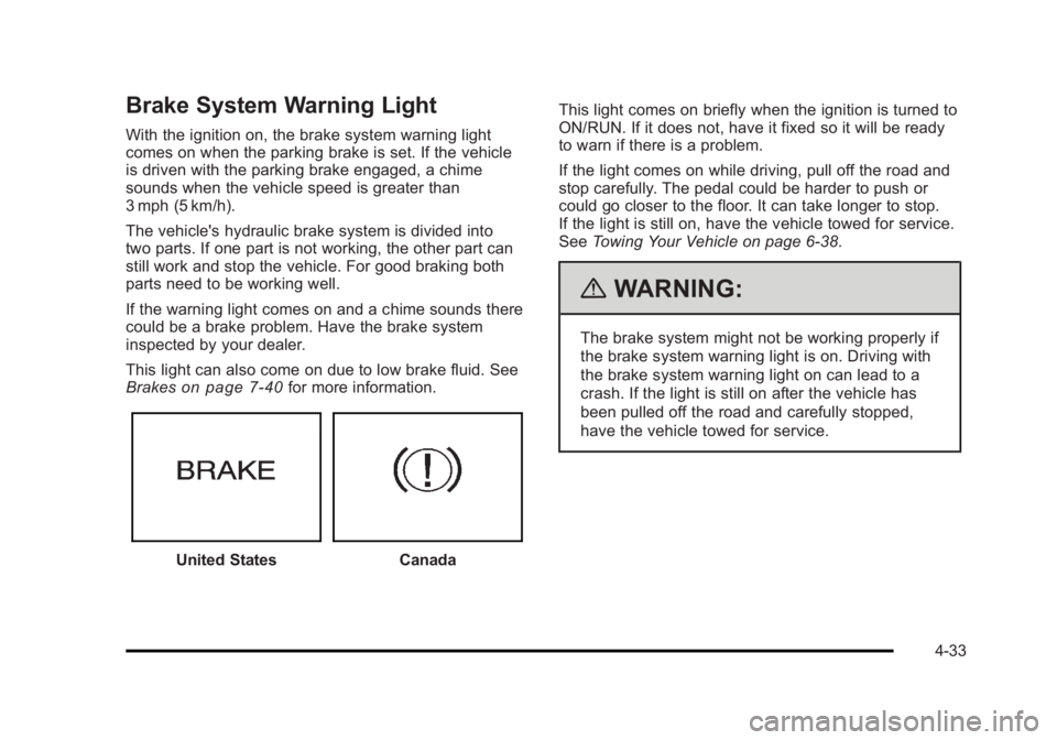 CADILLAC ESCALADE ESV 2010 Manual PDF Black plate (33,1)Cadillac Escalade/Escalade ESV Owner Manual - 2010
Brake System Warning Light With the ignition on, the brake system warning light
comes on when the parking brake is set. If the vehi