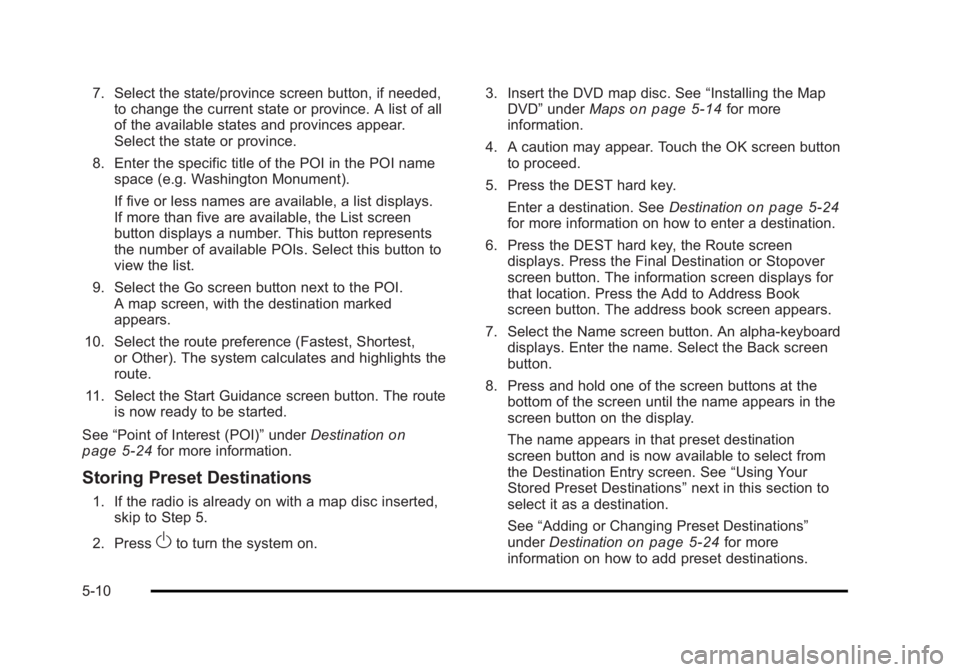 CADILLAC ESCALADE ESV 2010  Owners Manual Black plate (10,1)Cadillac Escalade/Escalade ESV Owner Manual - 2010
7. Select the state/province screen button, if needed,
to change the current state or province. A list of all
of the available stat
