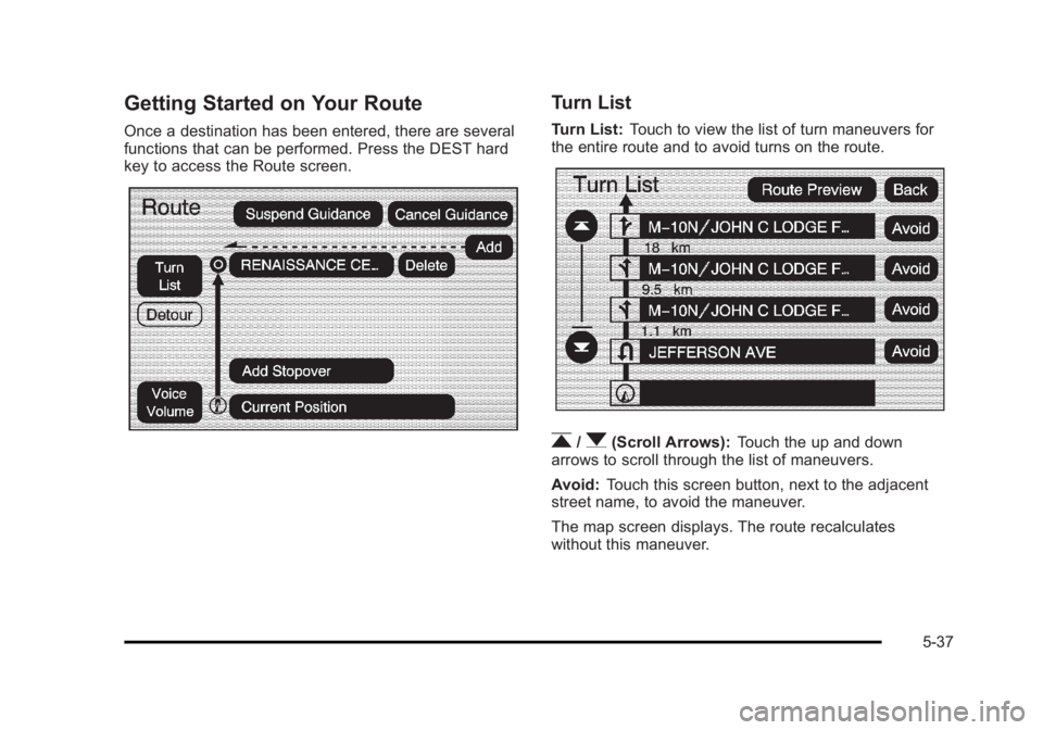 CADILLAC ESCALADE ESV 2010 Manual PDF Black plate (37,1)Cadillac Escalade/Escalade ESV Owner Manual - 2010
Getting Started on Your Route Once a destination has been entered, there are several
functions that can be performed. Press the DES CADILLAC ESCALADE ESV 2010 Manual PDF Black plate (37,1)Cadillac Escalade/Escalade ESV Owner Manual - 2010
Getting Started on Your Route Once a destination has been entered, there are several
functions that can be performed. Press the DES