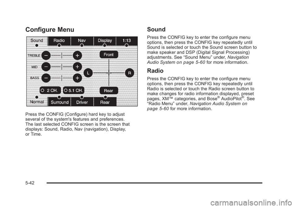 CADILLAC ESCALADE ESV 2010 Manual PDF Black plate (42,1)Cadillac Escalade/Escalade ESV Owner Manual - 2010
Configure Menu
Press the CONFIG (Configure) hard key to adjust
several of the system's features and preferences.
The last selec CADILLAC ESCALADE ESV 2010 Manual PDF Black plate (42,1)Cadillac Escalade/Escalade ESV Owner Manual - 2010
Configure Menu
Press the CONFIG (Configure) hard key to adjust
several of the system's features and preferences.
The last selec