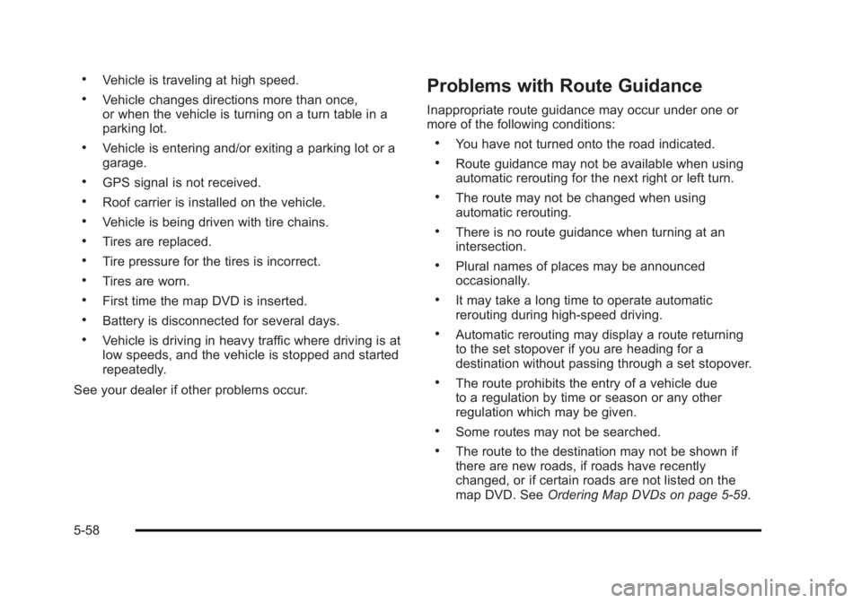 CADILLAC ESCALADE ESV 2010 Owners Manual Black plate (58,1)Cadillac Escalade/Escalade ESV Owner Manual - 2010 .
Vehicle is traveling at high speed. .
Vehicle changes directions more than once,
or when the vehicle is turning on a turn table i CADILLAC ESCALADE ESV 2010 Owners Manual Black plate (58,1)Cadillac Escalade/Escalade ESV Owner Manual - 2010 .
Vehicle is traveling at high speed. .
Vehicle changes directions more than once,
or when the vehicle is turning on a turn table i