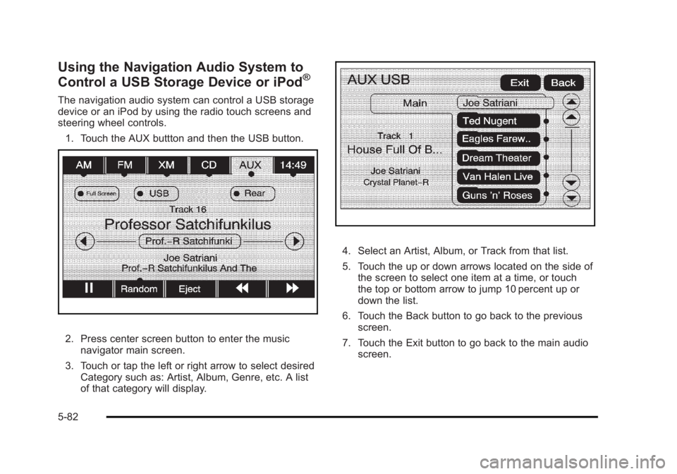 CADILLAC ESCALADE ESV 2010 Service Manual Black plate (82,1)Cadillac Escalade/Escalade ESV Owner Manual - 2010
Using the Navigation Audio System to
Control a USB Storage Device or iPod ®
The navigation audio system can control a USB storage

